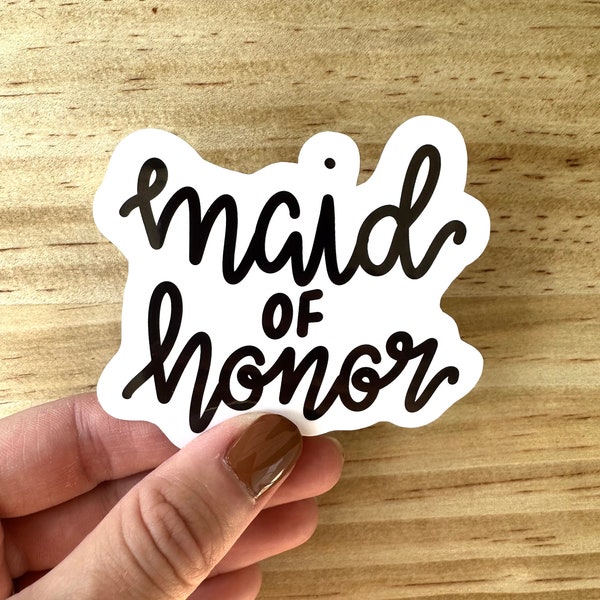 Maid of Honor Sticker | Bridal Party Gift | Bridesmaid Proposal