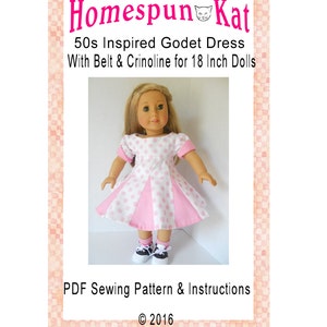 May include: A PDF sewing pattern for a 50s inspired Godet dress for 18 inch dolls. The pattern includes instructions for making a dress with a belt and crinoline. The image shows a doll wearing the finished dress.