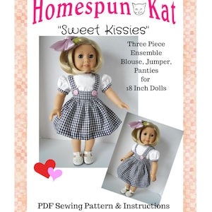 May include: A PDF sewing pattern for a three-piece doll outfit, including a blouse, jumper, and panties. The pattern is for 18-inch dolls and is titled "Sweet Kissies" by Homespun Kat. The pattern includes two images of dolls wearing the outfit.