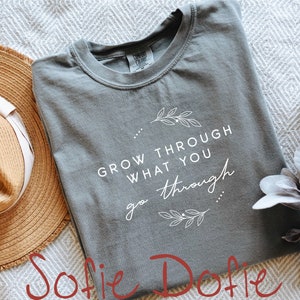 Grow Through What You Go Through Shirt, Comfort Colors Tee, Inspirational Quote Shirt, Motivational Gift, Unisex Casual T-Shirt