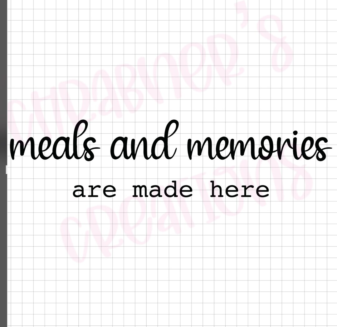 Meals and Memories Are Made Here Etsy