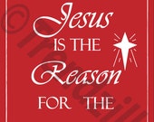 Jesus Is The Reason For The Reason, Christmas Decoration Printable, Reason for the Season, Christmas Download 8x10, Christmas Graphic.