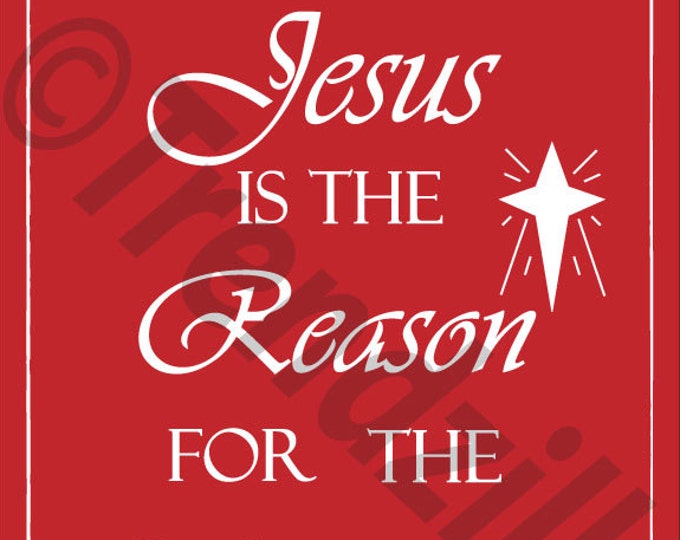 Jesus Is The Reason For The Reason, Christmas Decoration Printable, Reason for the Season, Christmas Download 8x10, Christmas Graphic.