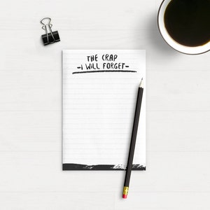 Funny Notepad- The CRAP I Will Forget - Notepad with Lines