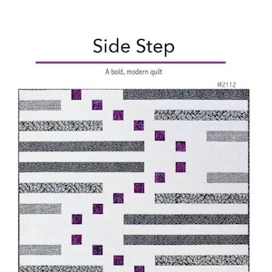 May include: A quilt pattern called "Side Step" with a modern design. The quilt is made with black and white striped fabric and purple squares. The pattern is available in two sizes: 66 inches by 81 inches and 18 inches by 60 inches.