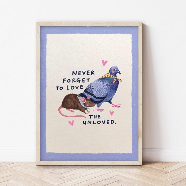 Never forget to love the unloved | Pigeon/rat Art Print
