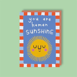You Are Human Sunshine - A6 Grußkarte