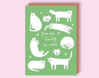 You are as lovely as cats - A6 Greeting Card