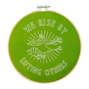 We Rise by Lifting Others Embroidery Hoop Kit Green with White