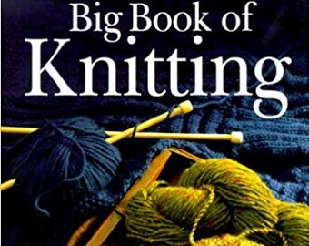 Big Book of Knitting, All in One Techniques,Special Techniques, Basic Patterns, Projects, DiagraMs, Color Photos, Details, FREE US SHIPPING