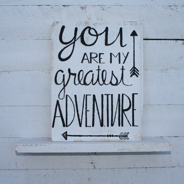 You Are My Greatest Adventure. Wooden Sign