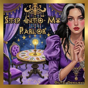 May include: Digital illustration featuring a woman in a purple dress, with black and white hair, and jewelry. The background shows a fortune-telling parlor with a round table, chairs, and a crystal ball. Text reads "Step Into My Parlor" and "Digital Download".