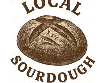 Local Sourdough Dealer JPG, PNG and SVG File Perfect for Sublimation and more.