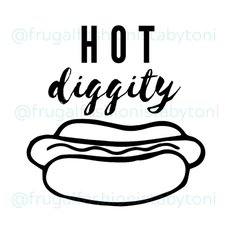 Hot Diggity Dog Digital File PNG, JPG and SVG Perfect for Vinyl