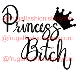Princess Bitch Digital File JPG, PNG and SVG