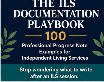 May include: A dark blue book cover titled The ILS Documentation Playbook 100, featuring the subtitle Professional Progress Note Examples for Independent Living Services. It includes a leaf graphic, the text Stop wondering what to write after an ILS session, and four icons labelled Goal, Skill, Participation, and Progress, with the text Using the G.S.P.P. Framework at the bottom.