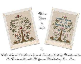 Where There is Life by Little House Needleworks and Country Cottage Needleworks In Partnership with Hoffman Distributing Co., Inc.