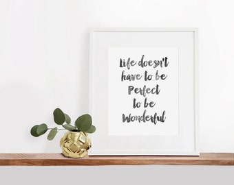 Life Doesn't Have to Be Perfect to be Wonderful Printable Art, 8x10 inches, Watercolor Art Print