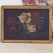 RARE! STUNNING! Early 1900's Victorian Oil Painting Roses on Chalkboard ~ Antique Shabby Cottage Chic ~ Paintings On Both Sides