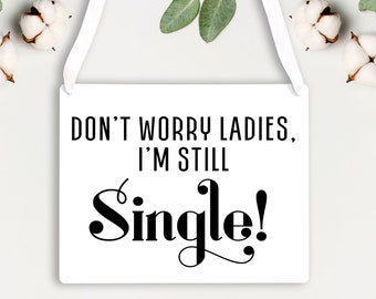 I'm Still Single Wedding Sign - Funny Ring Bearer Sign - Don't Worry Ladies, I'm Still Single - Art Deco Style Metal Wedding Sign Photo Prop