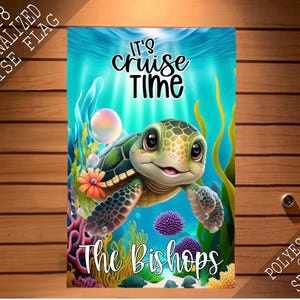 May include: A 12x18 inch personalized cruise flag with a cartoon sea turtle and the text "It's Cruise Time" and "The Bishops". The background is a blue ocean with coral and seaweed.