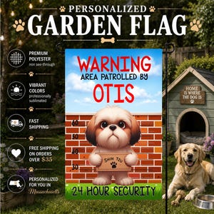 May include: A rectangular garden flag featuring a cartoon Shih Tzu dog standing against a brick wall background. The text reads WARNING AREA PATROLLED BY OTIS, SHIH TZU, and 24 HOUR SECURITY. The design includes a height chart and blue sky.