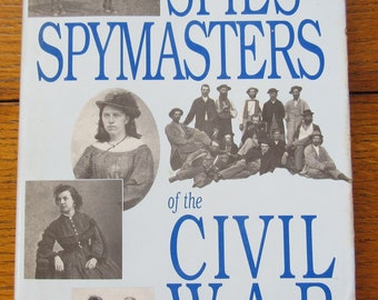 Spies & Spymasters of the Civil War By Donald E. Markle