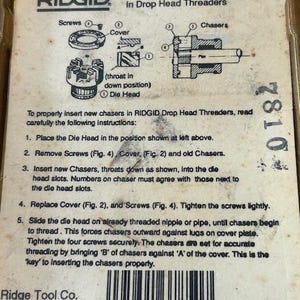 May include: RIDGID instructions for inserting chasers in drop head threaders. The package includes diagrams and instructions for proper use. The text includes Ridge Tool Co. Elyria, Ohio and Made in U.S.A.