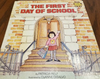 1981 The First Day of School by Patricia Relf and Illustrated by DyAnne DiSalvo, Hardcover, A Golden Storytime Book