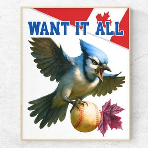 Blue Jays Digital Download Printable Art Design, Want It All, PNG File, Ratio 4:5, Toronto Blue Jays fans art, T-shirt or frame not included
