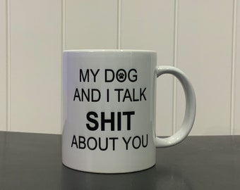 Funny Dog Coffee Mug: Sarcastic Gift, Printed Both Sides (12oz & 15oz)