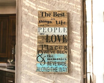 The Best things in Life are the people we love the places we've been and the memories we've made along the way, hand painted, wood sign