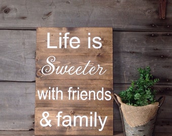 Life is sweeter with friends & family, wood Family sign, Family sign, welcome sign for the home, Farmhouse sign