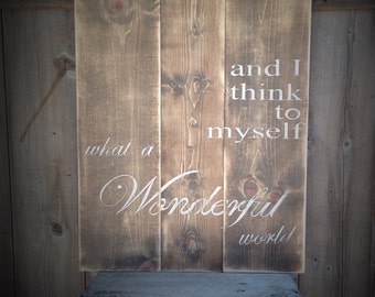 and I think to myself what a wonderful world, distressed, wood sign, custom order, wonderful world sign, Custom Order, hand painted, sign