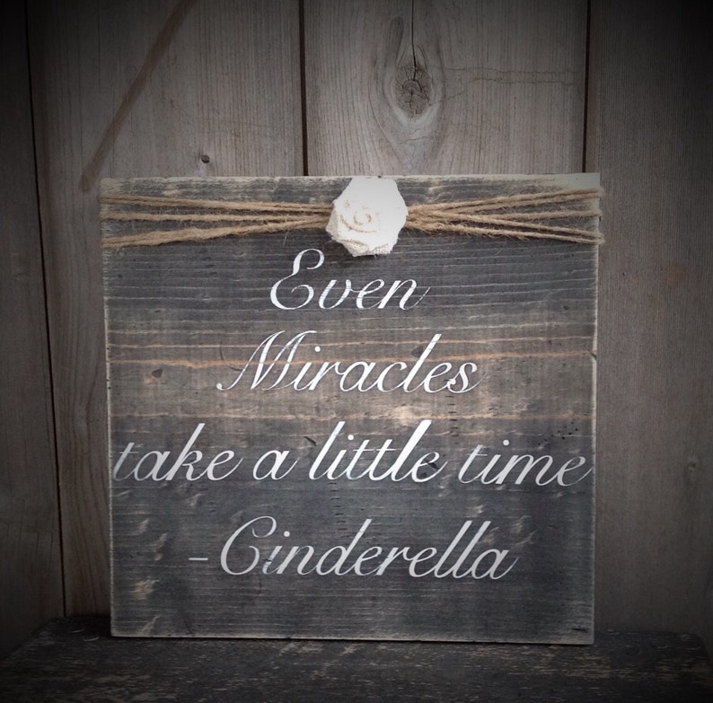 Even Miracles take a little time Cinderella wood signsign ...