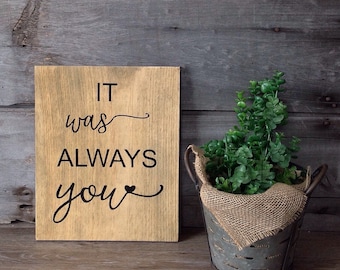 It Was Always You Wood Sign: Rustic Farmhouse Decor