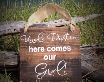 Uncle Dustin Here Comes Our Girl Sign: Hand-Painted Wedding Decor