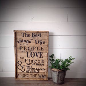 The Best things in Life are the people we love the places we&#39;ve been and the memories we&#39;ve made along the way, wood sign, rustic wood sign