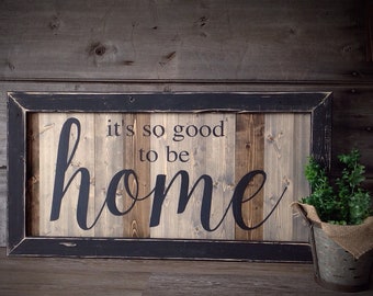 It's so good to be home, farmhouse wall decor, custom made Family sign, sign for the home, Farmhouse sign