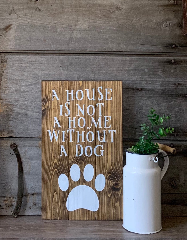 A house is not a home without a dog Dog Sign Custom Order Etsy