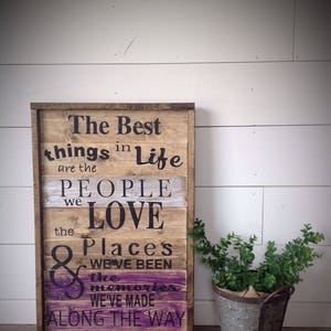 The best things in life are the people we love & places we&#39;ve been the memories we’ve made along the way wood sign, farmhouse wall decor