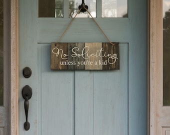 No Soliciting unless you’re a kid, Wood Sign, Rustic Farmhouse Decor