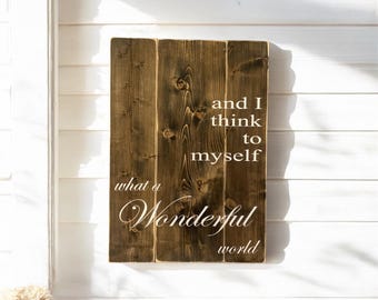 And I Think to Myself What a Wonderful World Wood Sign – Custom Hand-Painted Quote, Farmhouse Wall Decor, Personalized Wooden Sign