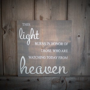 This light burns in honor of those who are watching today from heaven, heaven sign for wedding, custom sign, wood sign