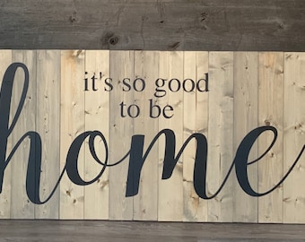 It’s so good to be home, LARGE wood sign, Farmhouse sign, home, home sign, farmhouse decor, custom made sign