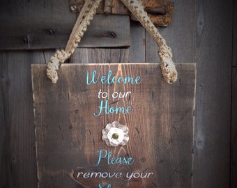 Welcome to our home remove your shoes at the door, rustic sign, rustic welcome sign, rustic decor, Welcome sign, rustic welcome sign, custom