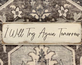 I Will Try Again Tomorrow, farmhouse, farmhouse wall decor, wooden sign,
