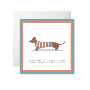 Breithlá Sona Duit (happy birthday to you) Sausage Dog Grußkarte als Gaeilge
