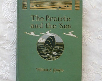 Antique Book, The Prairie and The Sea by William A Quayle, 1905 Hardcover First Ed, Illustrations, Poetry, Plates, Drawings