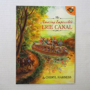 The Amazing Impossible Erie Canal by Cheryl Harness 1999, Soft Cover Childrens Picture Book, How the Erie Canal Was Built, Niagara History